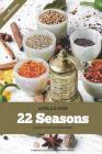 22 Seasons Blended Seasons and Herbs Recipes: 22 Seasons Blended Seasons and Herbs Recipes: A Collection of Seasons and Blended Herbs By Angela B. Grier Cover Image