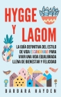 Hygge y Lagom: La guía definitiva del estilo de vida escandinavo para vivir una vida equilibrada llena de bienestar y felicidad Cover Image