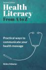 Health Literacy from A to Z: Practical Ways to Communicate Your Health Message By Helen Osborne Cover Image