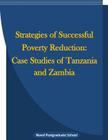 Strategies of Successful Poverty Reduction: Case Studies of Tanzania and Zambia By Penny Hill Press Inc (Editor), Naval Postgraduate School Cover Image