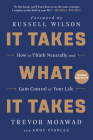 It Takes What It Takes: How to Think Neutrally and Gain Control of Your Life By Trevor Moawad, Andy Staples Cover Image