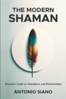 The Modern Shaman: Shamanic Guide to Abundance and Relationships Cover Image