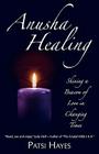 Anusha Healing By Patsi Hayes Cover Image