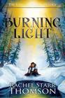 Burning Light (Seventh World Trilogy) By Rachel Starr Thomson Cover Image