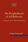 The Prophethood of All Believers: A Study in Luke's Charismatic Theology By Roger Stronstad Cover Image
