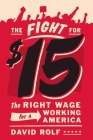 The Fight for Fifteen: The Right Wage for a Working America By David Rolf Cover Image