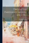Two Little Parisians Caillou and Tili By Bérengère Drillien Cover Image