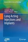 Long Acting Injections and Implants (Advances in Delivery Science and Technology) By Jeremy C. Wright (Editor), Diane J. Burgess (Editor) Cover Image