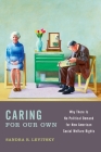 Caring for Our Own: Why There Is No Political Demand for New American Social Welfare Rights By Sandra R. Levitsky Cover Image