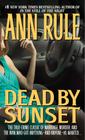 Dead By Sunset By Ann Rule Cover Image