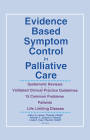 Evidence Based Symptom Control in Palliative Care: Systemic Reviews and Validated Clinical Practice Guidelines for 15 Common Problems in Patients with (Pharmaceutical Heritage #7) By Arthur G. Lipman (Editor), Kenneth C. Jackson II (Editor), Linda S. Tyler (Editor) Cover Image