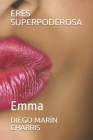 Eres Superpoderosa: Emma By Diego Marín Charris Cover Image