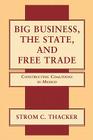 Big Business, the State, and Free Trade: Constructing Coalitions in Mexico By Strom Cronan Thacker Cover Image