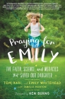 Praying for Emily: The Faith, Science, and Miracles that Saved Our Daughter Cover Image
