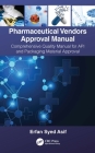 Pharmaceutical Vendors Approval Manual: A Comprehensive Quality Manual for API and Packaging Material Approval By Erfan Syed Asif Cover Image
