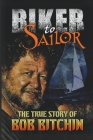 Biker to Sailor By Bob Bitchin Cover Image