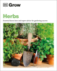 Grow Herbs: Essential Know-how And Expert Advice For Gardening Success (DK Grow) Cover Image