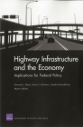 Highway Infrastructure and the Economy: Implications for Federal Policy (Rand Corporation Monograph) By Howard J. Shatz Cover Image
