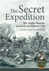 The Secret Expedition: The Anglo-Russian Invasion of Holland 1799 (From Reason to Revolution #19) By Geert Van Uythoven Cover Image