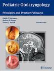 Pediatric Otolaryngology: Principles and Practice Pathways By Ralph F. Wetmore (Editor), Harlan R. Muntz (Editor), Trevor J. McGill (Editor) Cover Image