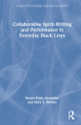 Collaborative Spirit-Writing and Performance in Everyday Black Lives (Qualitative Inquiry and Social Justice) By Bryant Keith Alexander, Mary E. Weems Cover Image
