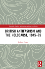 British Antifascism and the Holocaust, 1945-79 (Routledge Studies in Fascism and the Far Right) By Joshua Cohen Cover Image