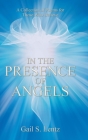 In the Presence of Angels: A Collection of Poems for Those Who Believe By Gail S. Lentz Cover Image