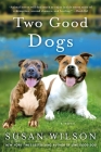 Two Good Dogs: A Novel By Susan Wilson Cover Image