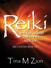 Reiki and Your Intuition: A Union of Healing and Wisdom (The Reiki Healing Series) By Tina M. Zion Cover Image