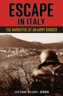 Escape in Italy: The Narrative of Lieutenant William L. Newnan, United States Rangers By William L. Newnan Cover Image