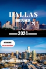 Dallas Reiseführer 2024: Eine Reise durch die faszinierende Stadt Dallas By Alexander Biermann Cover Image