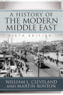 A History of the Modern Middle East By William L. Cleveland, Martin Bunton Cover Image