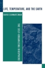 Life, Temperature, and the Earth: The Self-Organizing Biosphere By David Schwartzman Cover Image