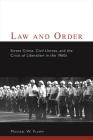 Law and Order: Street Crime, Civil Unrest, and the Crisis of Liberalism in the 1960s (Columbia Studies in Contemporary American History) Cover Image