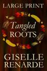 Tangled Roots: Large Print Edition: Romantic Fiction Cover Image