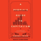 A People's Guide to Capitalism: An Introduction to Marxist Economics By Hadas Their, Jo Anna Perrin (Read by) Cover Image