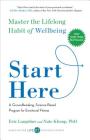 Start Here: Master the Lifelong Habit of Wellbeing By Eric Langshur, Nate Klemp, Ph.D Cover Image