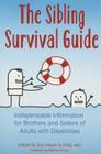 The Sibling Survival Guide: Indispensable Information for Brothers and Sisters of Adults with Disabilities Cover Image