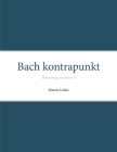 Bach kontrapunkt: Tostemmig invention II By Martin Lohse Cover Image