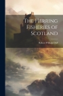 The Herring Fisheries of Scotland By Duff Robert William Cover Image