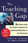 The Teaching Gap: Best Ideas from the World's Teachers for Improving Education in the Classroom By James W. Stigler, James Hiebert Cover Image