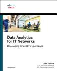 Data Analytics for It Networks: Developing Innovative Use Cases (Networking Technology) Cover Image