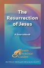 The Resurrection of Jesus: A Sourcebook (Jesus Seminar Guides) By Robert W. Funk, Robert Price, Thomas Sheehan Cover Image