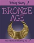 Writing History: Bronze Age By Anita Ganeri Cover Image