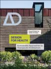 Design for Health: Sustainable Approaches to Therapeutic Architecture (Architectural Design) Cover Image