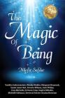 The Magic Of Being By Nilofer Safdar, Bowman Chutisa, Liam Phillips Cover Image