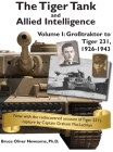 The Tiger Tank and Allied Intelligence: Grosstraktor to Tiger 231, 1926-1943 Cover Image