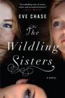 The Wildling Sisters By Eve Chase Cover Image