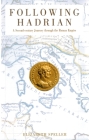 Following Hadrian: A Second-Century Journey Through the Roman Empire By Elizabeth Speller Cover Image