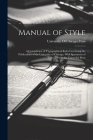 Manual of Style: A Compilation of Typographical Rules Governing the Publications of the University of Chicago, With Specimens of Types Cover Image
